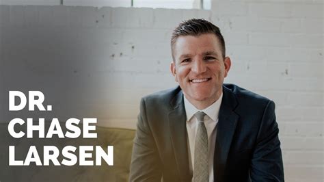 Meet Dr. Chase Larsen .